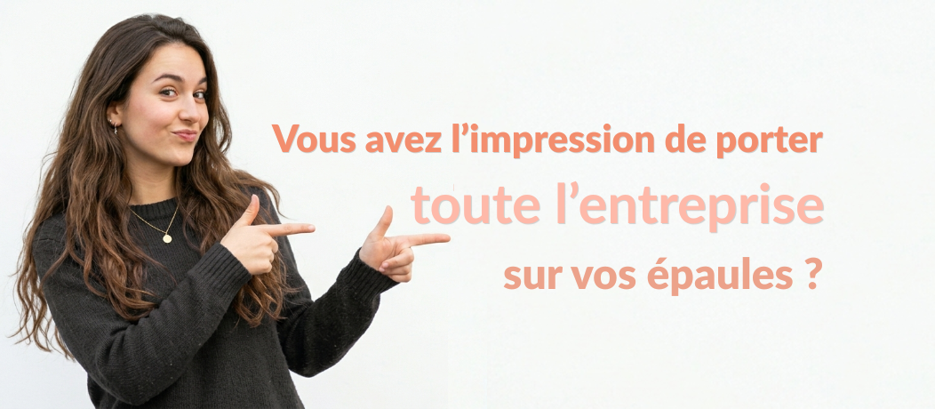Image illustrant une femme qui montre un message avec ses index et une moue espiègle : Vous avez l'impression de porter toute l'entreprise sur vos épaules ?